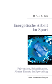 Energetische Arbeit im Sport - R. F.-J. K. Eck