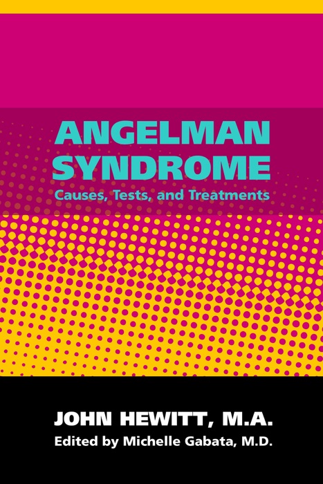 Angelman Syndrome: Causes, Tests and Treatments