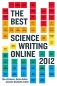 The Best Science Writing Online 2012 - Bora Zivkovic & Jennifer Ouellette