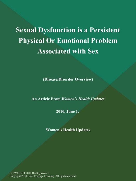 Sexual Dysfunction is a Persistent Physical Or Emotional Problem Associated with Sex (Disease/Disorder Overview)
