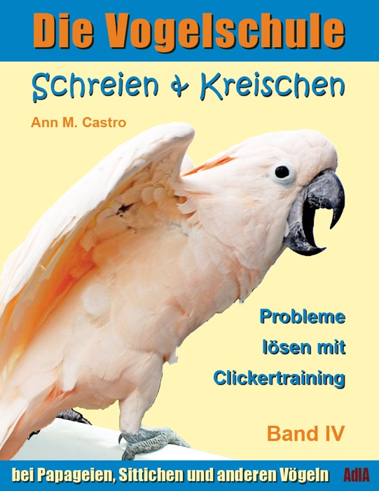 Schreien & Kreischen bei Papageien, Sittichen und anderen Vögeln