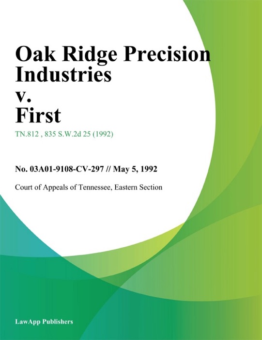 Oak Ridge Precision Industries v. First