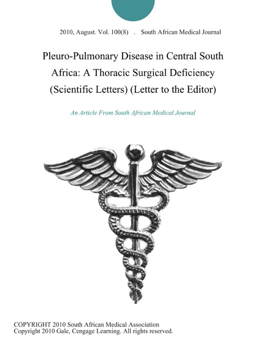 Pleuro-Pulmonary Disease in Central South Africa: A Thoracic Surgical Deficiency (Scientific Letters) (Letter to the Editor)