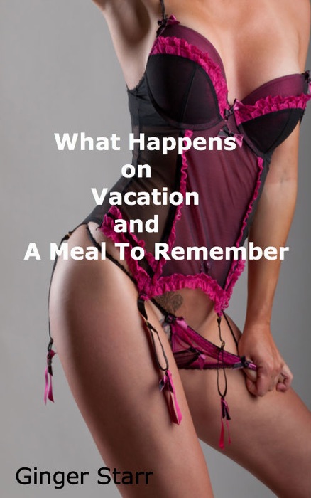 What Happens On Vacation and A Meal To Remember