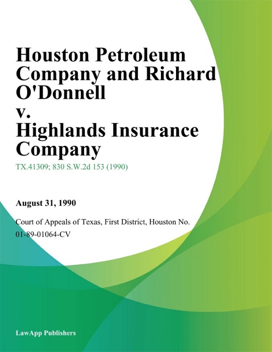 Houston Petroleum Company and Richard Odonnell v. Highlands Insurance Company