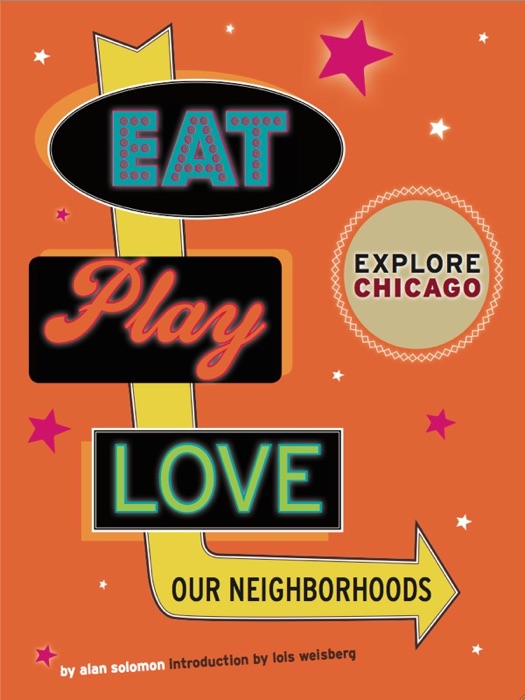 Explore Chicago: Eat. Play. Love. Our Neighborhoods