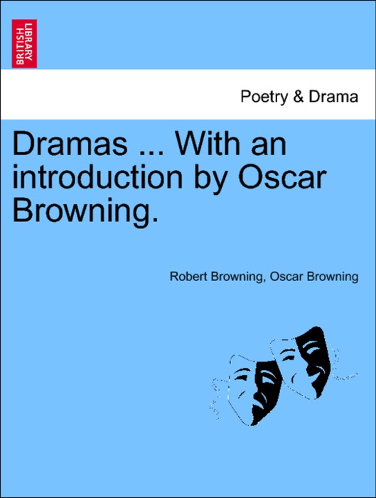 Dramas ... With an introduction by Oscar Browning.