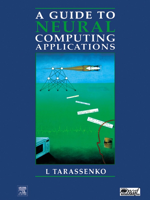 Guide to Neural Computing Applications (Enhanced Edition)