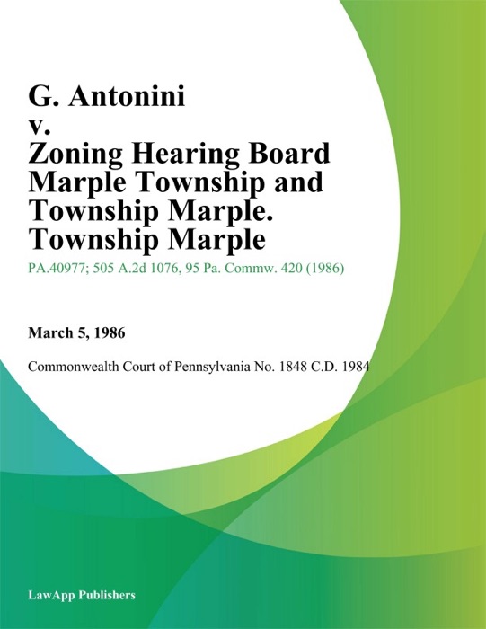 G. Antonini v. Zoning Hearing Board Marple Township and Township Marple. Township Marple