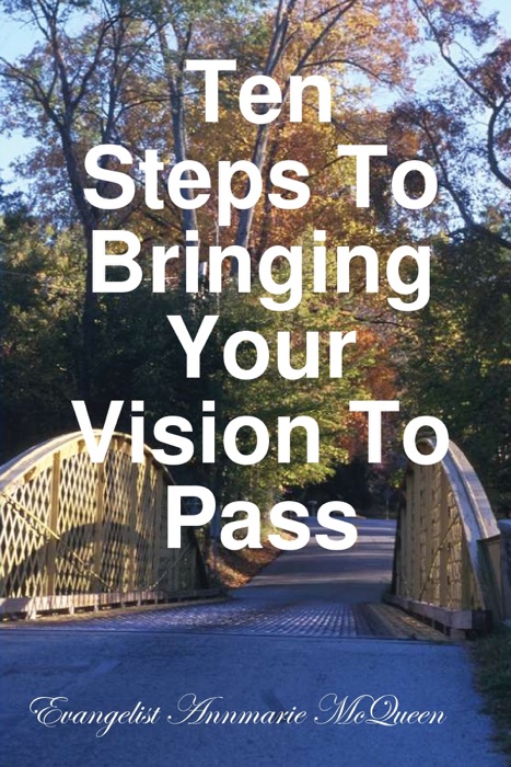 Ten Steps to Bringing Your Vision to Pass