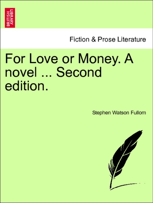 For Love or Money. A novel ... Vol. III. Second edition.
