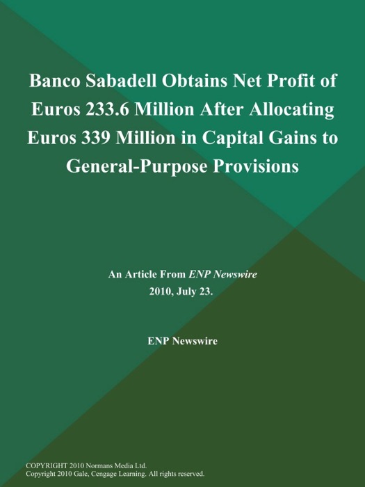 Banco Sabadell Obtains Net Profit of Euros 233.6 Million After Allocating Euros 339 Million in Capital Gains to General-Purpose Provisions