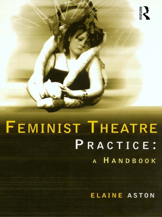 Feminist Theatre Practice: A Handbook