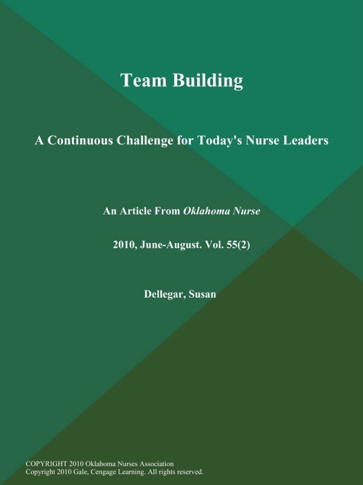 Team Building: A Continuous Challenge for Today's Nurse Leaders