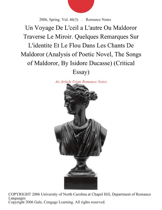 Un Voyage De L'ceil a L'autre Ou Maldoror Traverse Le Miroir. Quelques Remarques Sur L'identite Et Le Flou Dans Les Chants De Maldoror (Analysis of Poetic Novel, The Songs of Maldoror, By Isidore Ducasse) (Critical Essay)