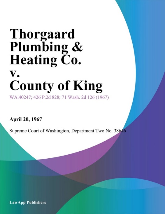 Thorgaard Plumbing & Heating Co. V. County Of King