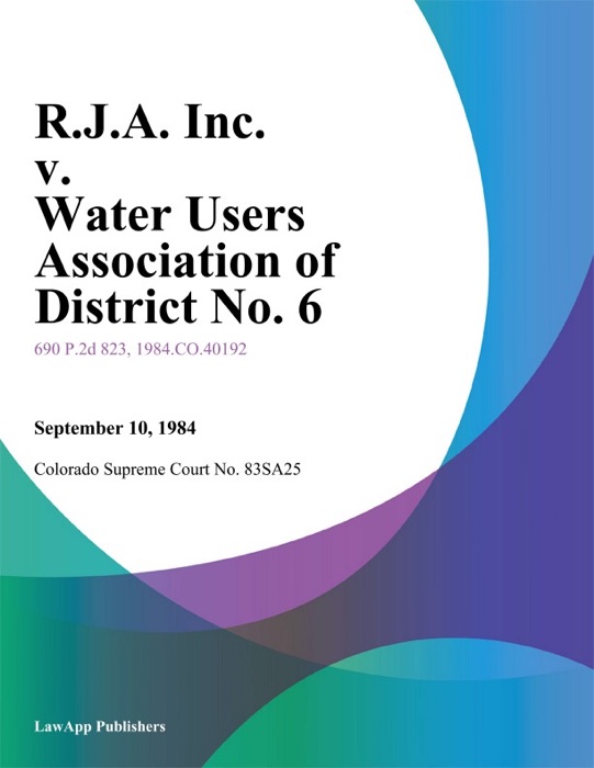 R.J.A. Inc. V. Water Users Association Of District No. 6