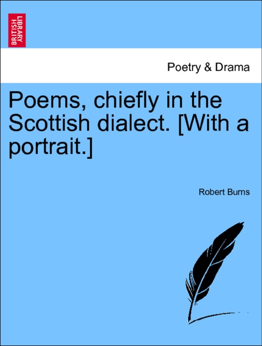 Poems, chiefly in the Scottish dialect. [With a portrait.] Vol. I. New Edition, considerably enlarged