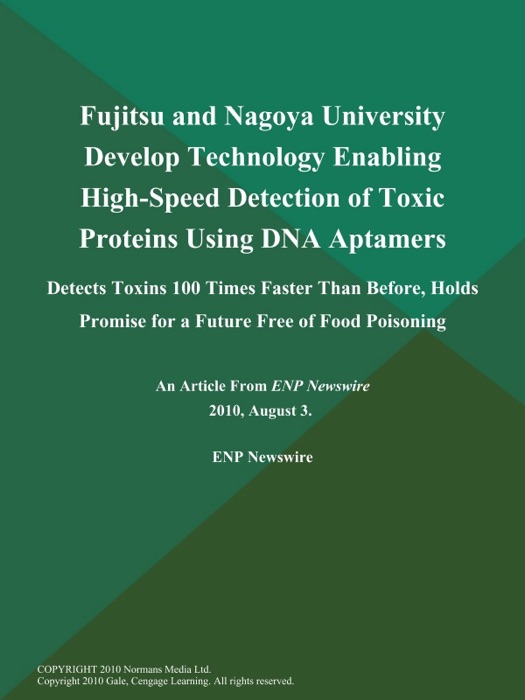 Fujitsu and Nagoya University Develop Technology Enabling High-Speed Detection of Toxic Proteins Using DNA Aptamers; Detects Toxins 100 Times Faster Than Before, Holds Promise for a Future Free of Food Poisoning