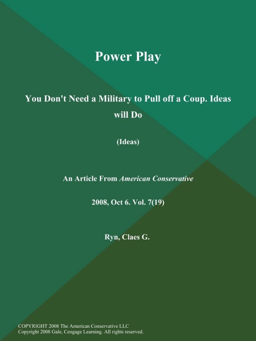 Power Play: You Don't Need a Military to Pull off a Coup. Ideas will Do (Ideas)