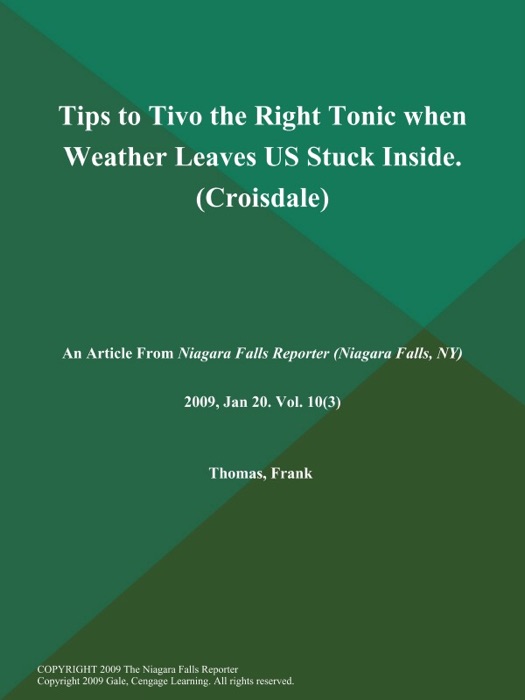 Tips to Tivo the Right Tonic when Weather Leaves US Stuck Inside (Croisdale)