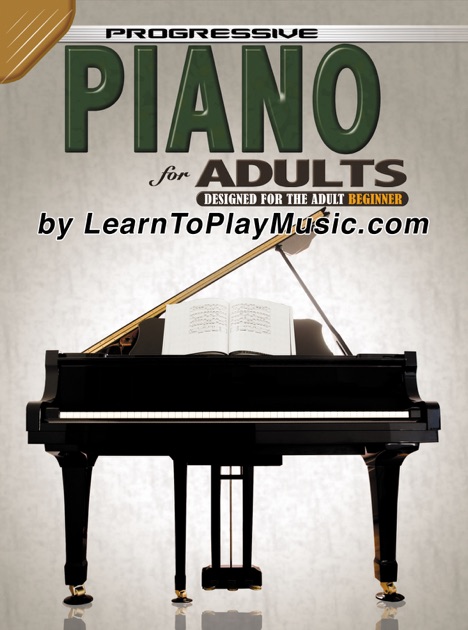 Piano for Adults - Progressive Lessons by LearnToPlayMusic ...