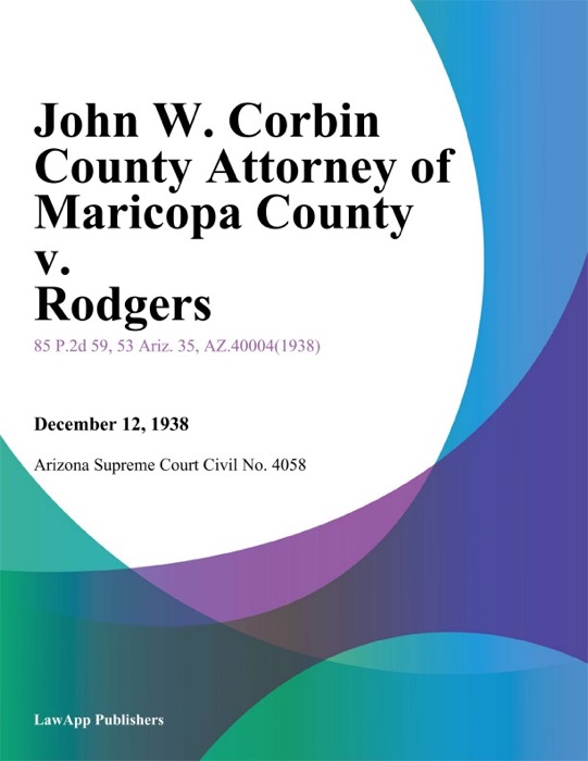 John W. Corbin County Attorney Of Maricopa County V. Rodgers