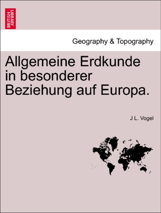 Allgemeine Erdkunde in besonderer Beziehung auf Europa.