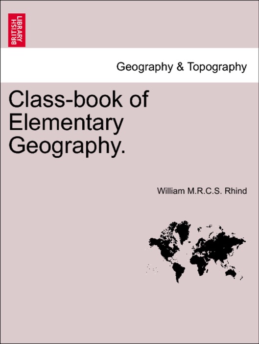 Class-book of Elementary Geography.