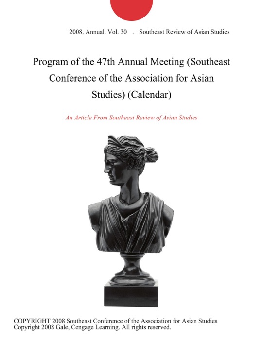 Program of the 47th Annual Meeting (Southeast Conference of the Association for Asian Studies) (Calendar)