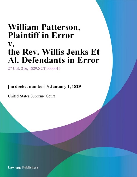 William Patterson, Plaintiff in Error v. the Rev. Willis Jenks Et Al. Defendants in Error
