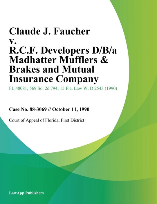 Claude J. Faucher v. R.C.F. Developers D/B/A Madhatter Mufflers & Brakes and Mutual Insurance Company