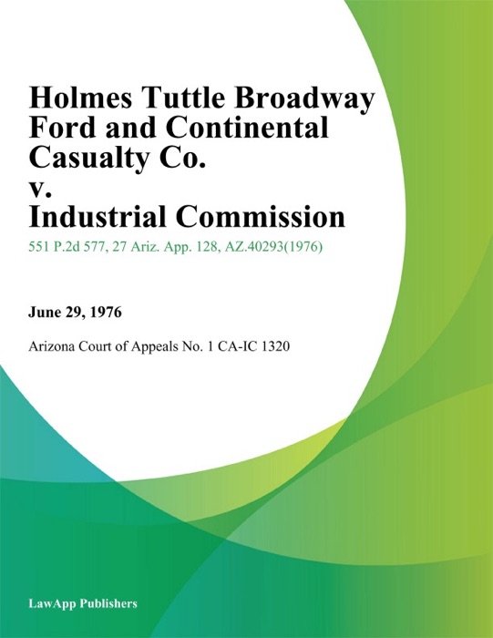 Holmes Tuttle Broadway Ford And Continental Casualty Co. V. Industrial Commission