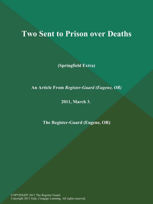 Two Sent to Prison over Deaths (Springfield Extra)