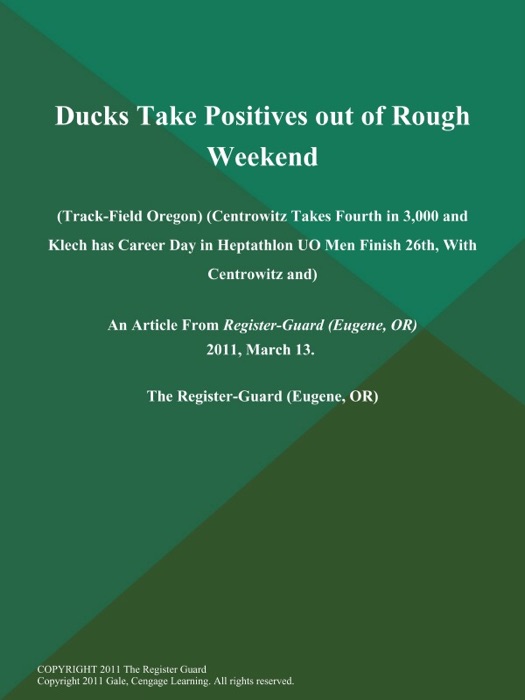 Ducks Take Positives out of Rough Weekend (Track-Field Oregon) (Centrowitz Takes Fourth in 3,000 and Klech has Career Day in Heptathlon UO Men Finish 26th, With Centrowitz and)