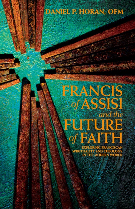 Francis of Assisi and the Future of Faith