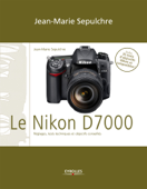Le Nikon D7000 - Jean-Marie Sepulchre