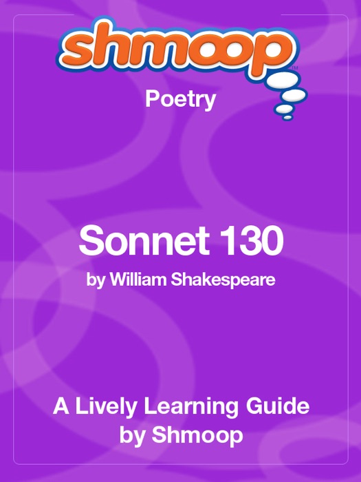 Sonnet 130: Shmoop Learning Guide