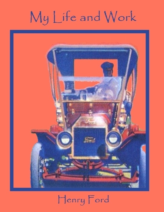 My Life and Work (Illustrated)