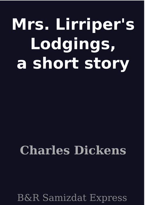 Mrs. Lirriper's Lodgings, a short story