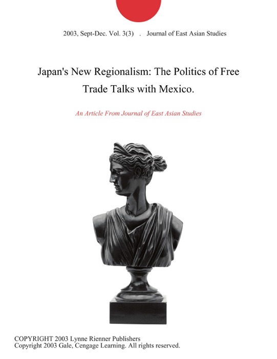 Japan's New Regionalism: The Politics of Free Trade Talks with Mexico.