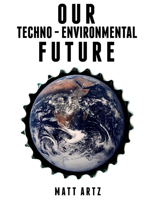 Our Techno-Environmental Future