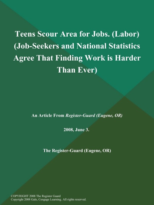 Teens Scour Area for Jobs (Labor) (Job-Seekers and National Statistics Agree That Finding Work is Harder Than Ever)