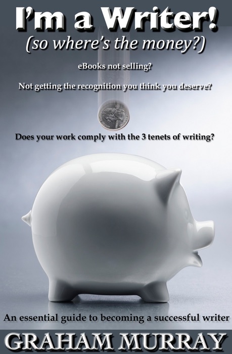 I'm a Writer! (so where's the money?)