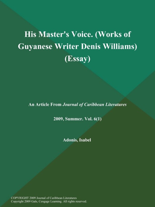 His Master's Voice (Works of Guyanese Writer Denis Williams) (Essay)