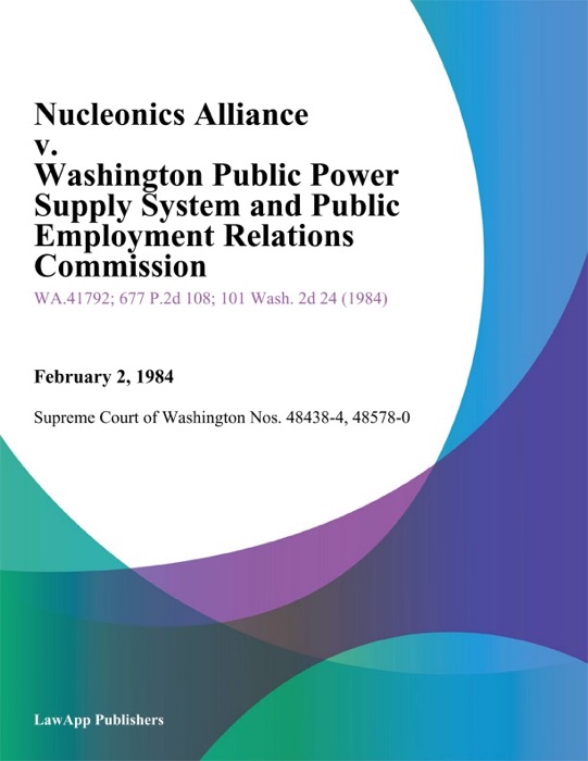 Nucleonics Alliance V. Washington Public Power Supply System And Public Employment Relations Commission