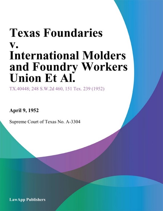 Texas Foundaries v. International Molders and Foundry Workers Union Et Al.