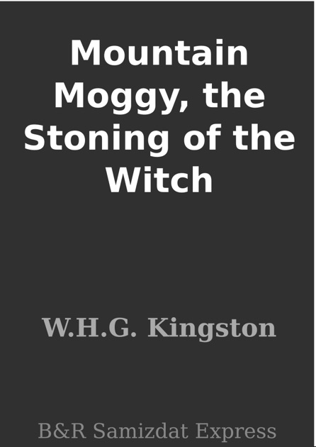 Mountain Moggy The Stoning of the Witch