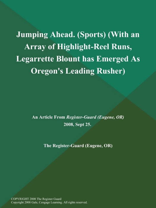 Jumping Ahead (Sports) (With an Array of Highlight-Reel Runs, Legarrette Blount has Emerged As Oregon's Leading Rusher)