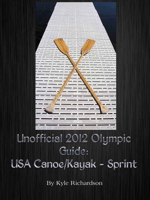 Unofficial 2012 Olympic Guides: USA Canoe/Kayak Sprint